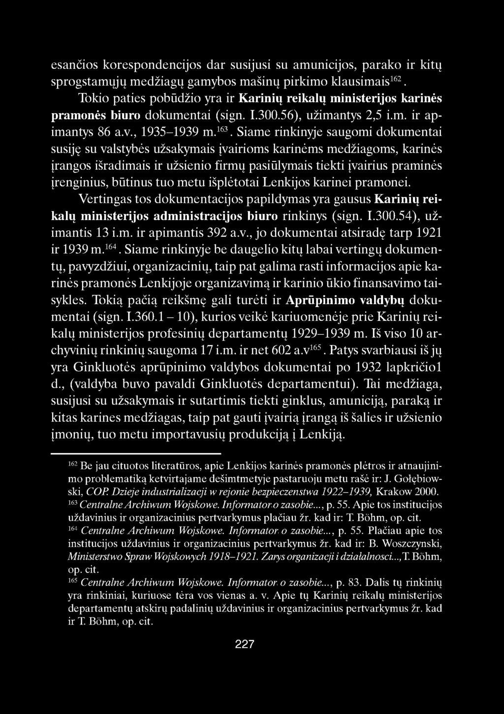 esančios korespondencijos dar susijusi su amunicijos, parako ir kitų sprogstamųjų medžiagų gamybos mašinų pirkimo klausimais 162.