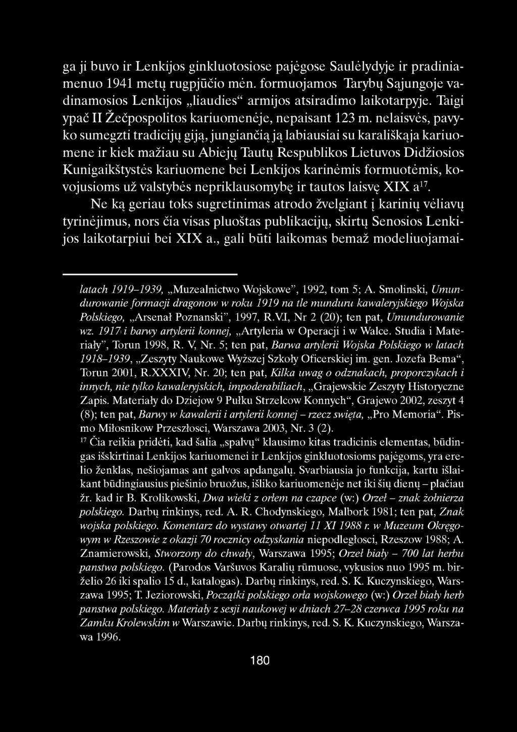 ga ji buvo ir Lenkijos ginkluotosiose pajėgose Saulėlydyje ir pradiniamenuo 1941 metų rugpjučio mėn. formuojamos Tarybų Sąjungoje vadinamosios Lenkijos liaudies" armijos atsiradimo laikotarpyje.