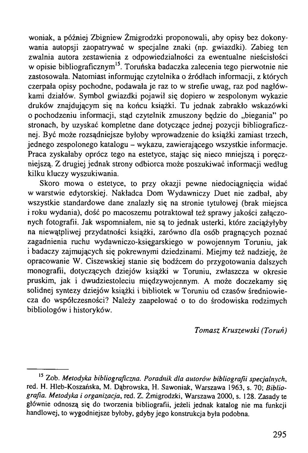 woniak, a później Zbigniew Żmigrodzki proponowali, aby opisy bez dokonywania autopsji zaopatrywać w specjalne znaki (np. gwiazdki).