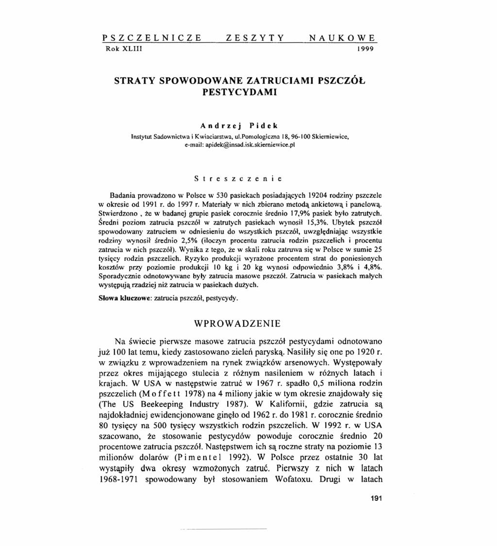 PSZCZELNICZE ZESZYTY NAUKOWE Rok XLIII 1999 STRATY SPOWODOWANE ZATRUCIAMI PSZCZÓŁ PESTYCYDAMI Andrzej Pidek Instytut Sadownictwa i Kwiaciarstwa, ul.