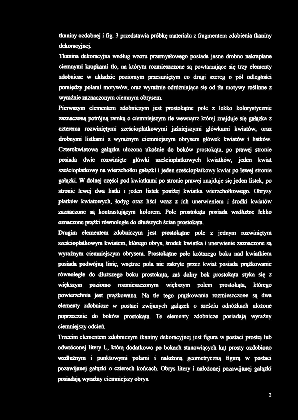 tkaniny ozdobnej i fig. 3 przedstawia próbkę materiału z fragmentem zdobienia tkaniny dekoracyjnej.