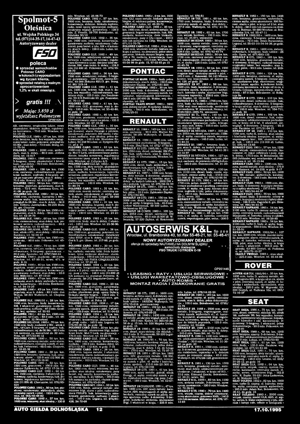 szyberdarh. stan b. dobry. - 80.0 min. Jedlina Zdrój. teł. -817 POLONEZ. 1989 r.. 00 cem. czerwony. 5-bicgowy. nowy akum ulator i klocki ham.. stan dobry. - 70.0 min. Bolesławiec, tel.