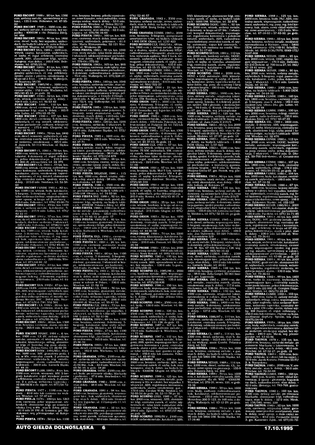 reg. reflektory, spoiler, alarm z pilotem, oznakowany, w kraju od 2.5 lat. - 148.0 min. Wałbrzych, lii. Basztowa 58/30 FORD ESCORT. 1989/90 r.. 1600 ccm. benzyna, biały. 3-drzwiowy. szyberdach.