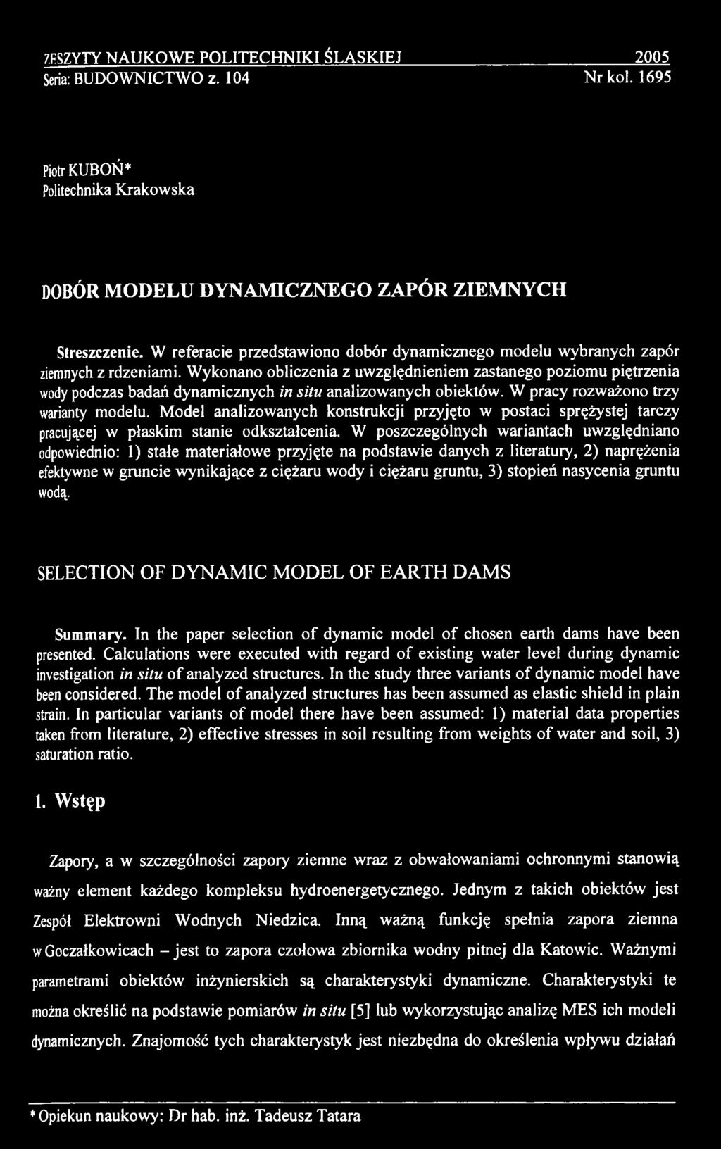 W poszczególnych wariantach uwzględniano odpowiednio: 1) stałe materiałowe przyjęte na podstawie danych z literatury, 2) naprężenia efektywne w gruncie wynikające z ciężaru wody i ciężaru gruntu, 3)