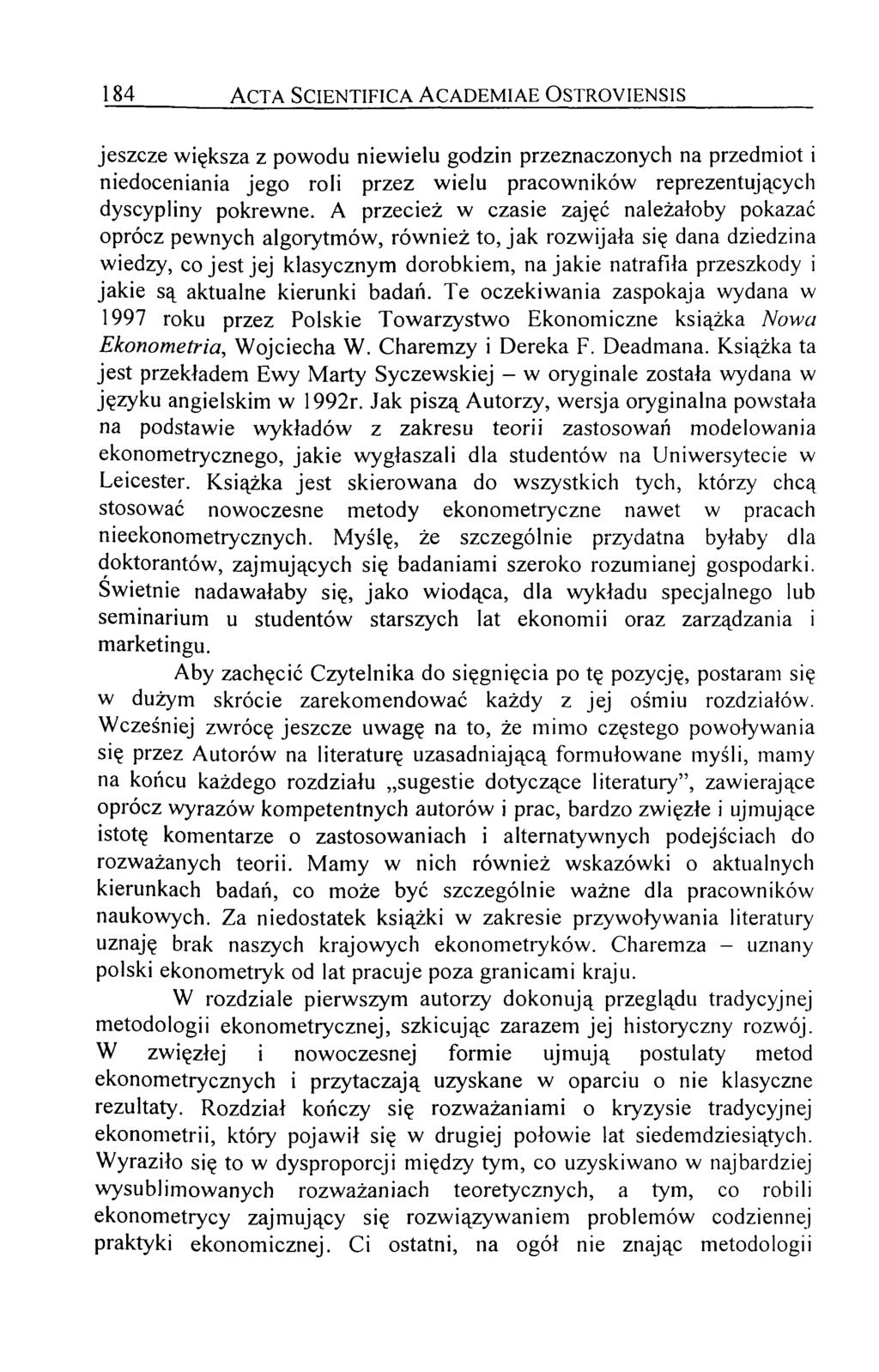 184 A c t a S c ie n t if ic a A c a d e m ia e O s t r o y ie n s is jeszcze większa z powodu niewielu godzin przeznaczonych na przedmiot i niedoceniania jego roli przez wielu pracowników