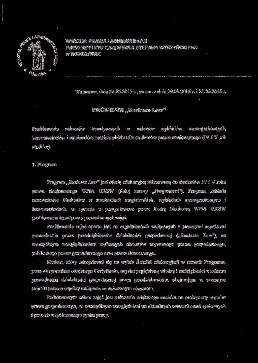 p WYDZIAŁ PRAWA i ADMINISTRACJI UNIWERSYTETU KARDYNAŁA STEFANA WYSZYŃSKIEGO w WARSZAWIE Warszawa, dnia 24.06.2015 r., ze zm. z dnia 29.09.2015 r. i 21.06.2016 r.