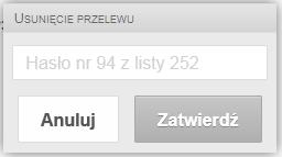 Po jego użyciu wyświetlone zostanie okno, w którym dyspozycję usunięcia przelewu z