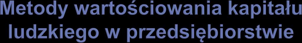 Metody kosztowe metoda ważonych kosztów pracy z 1964 roku autorstwa R.H. Hermansona, metoda kosztów alternatywnych z 1967 roku zaprezentowana przez J.S. Hekimiana i C.