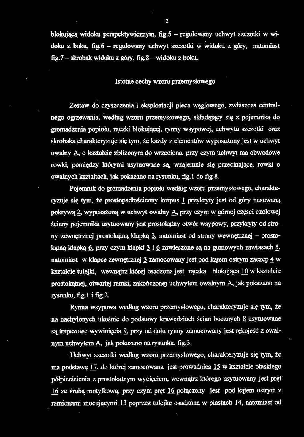 blokującą widoku perspektywicznym, fig.5 - regulowan y uchwy t szczotk i w widoku z boku, fig.6 - regulowan y uchwy t szczotk i w widoku z góry, natomias t fig.7 - skroba k widoku z góry, fig.