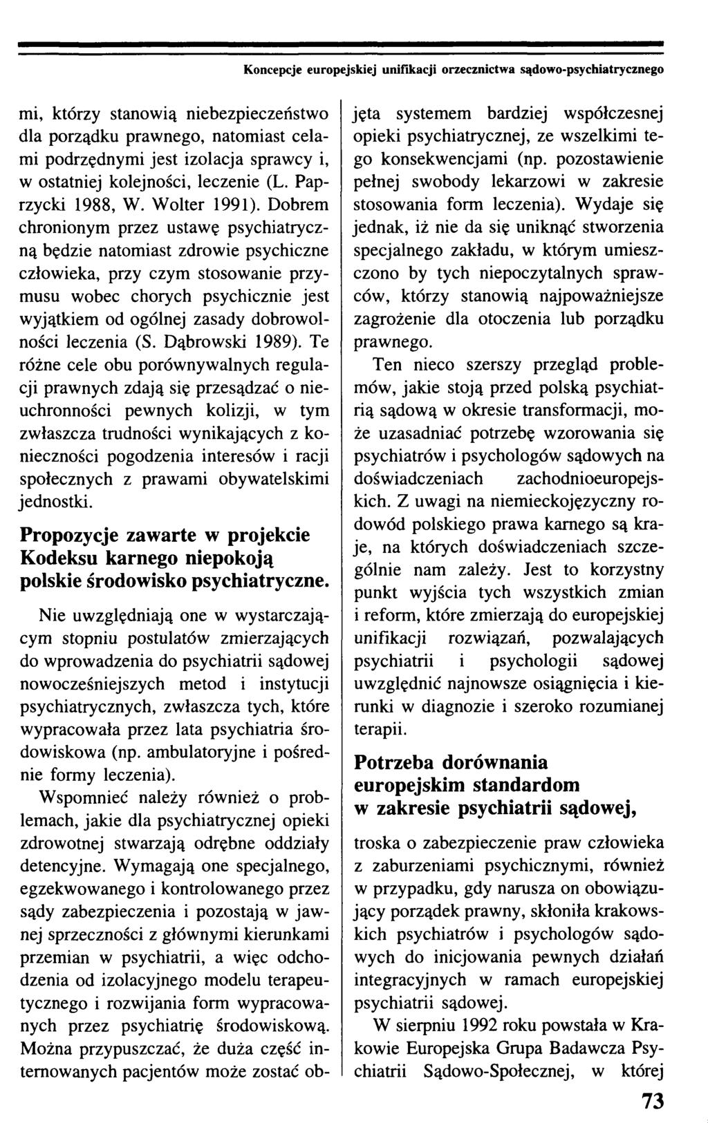 Koncepcje europejskiej unifikacji orzecznictwa sądowo-psychiatrycznego mi, którzy stanowią niebezpieczeństwo dla porządku prawnego, natomiast celami podrzędnymi jest izolacja sprawcy i, w ostatniej