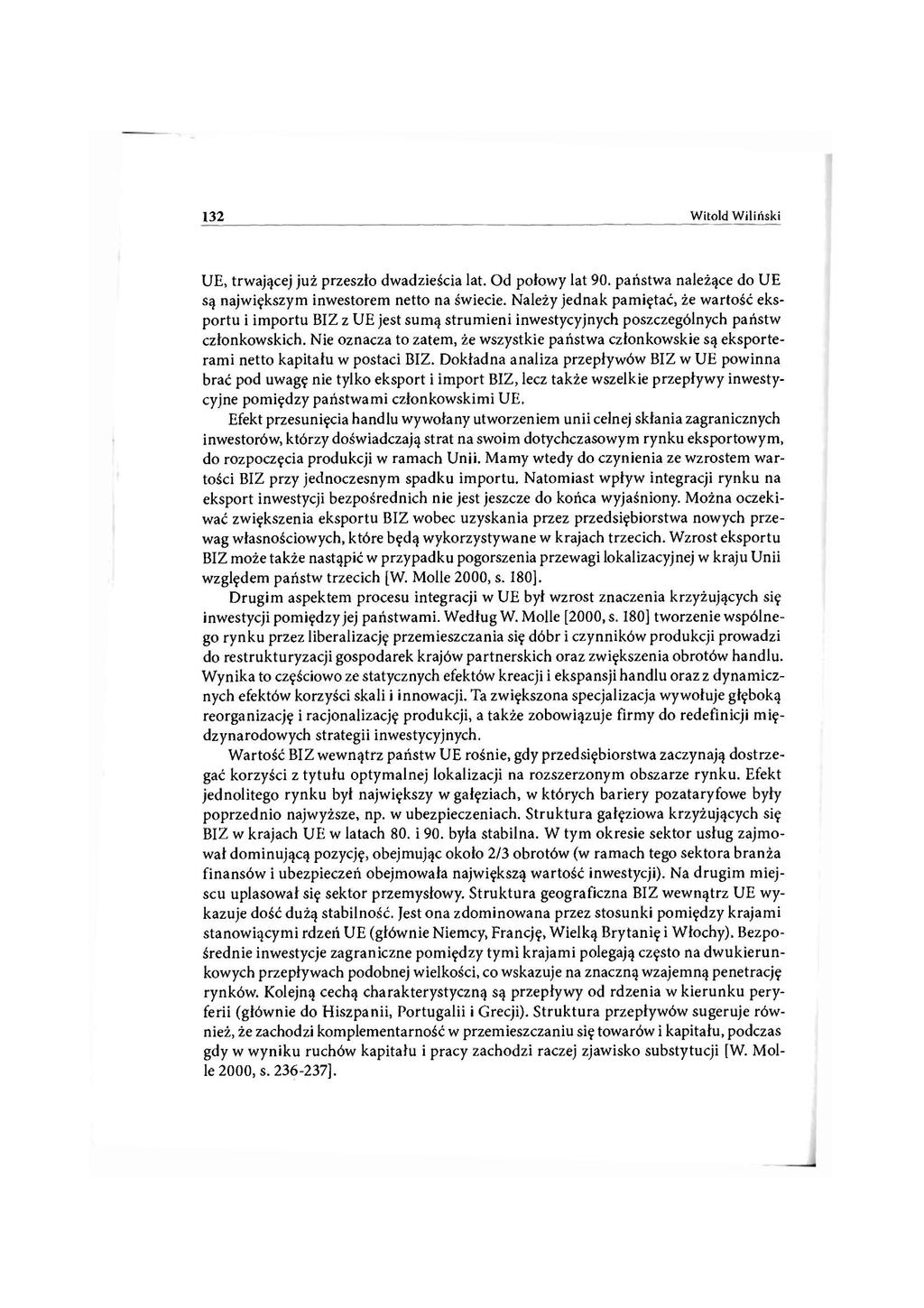 132 Witold Wiliński UE, trwającej już przeszło dwadzieścia lat. Od połowy lat 90. państwa należące do UE są największym inwestorem netto na świecie.