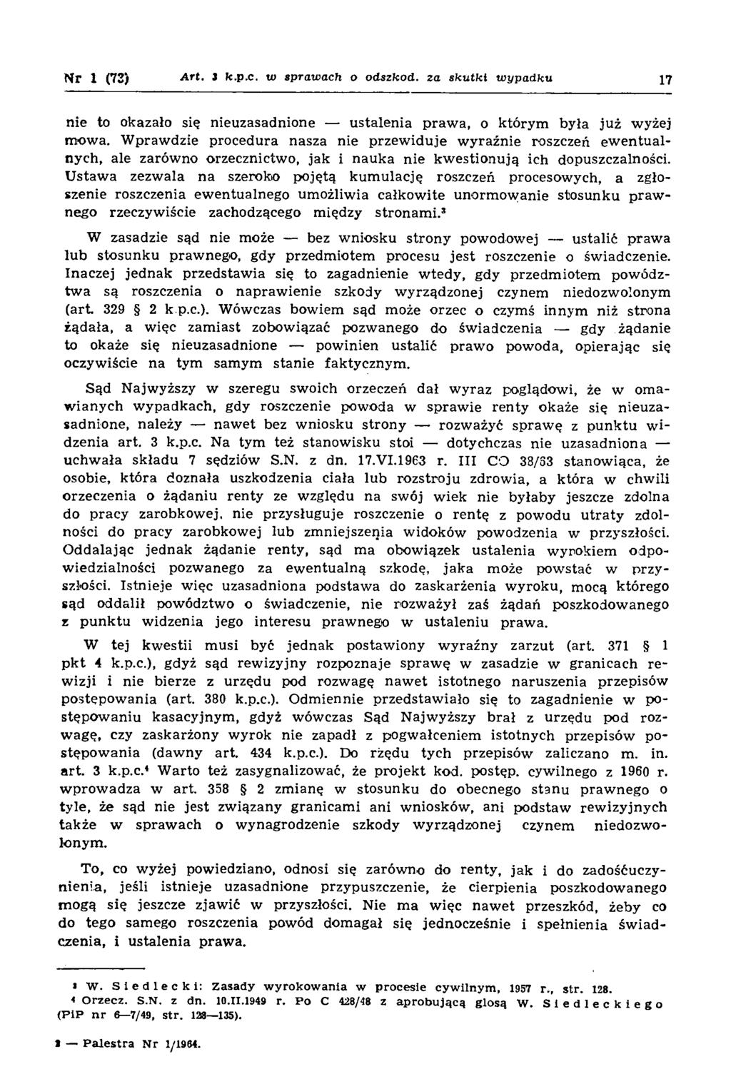 N r 1 (72) A rt. J k.p.c. to sprawach o odszkod. za skutki wypadku 17 n ie to okazało się nieuzasad nione u sta le n ia p ra w a, o k tó ry m b y ła ju ż w yżej m ow a.