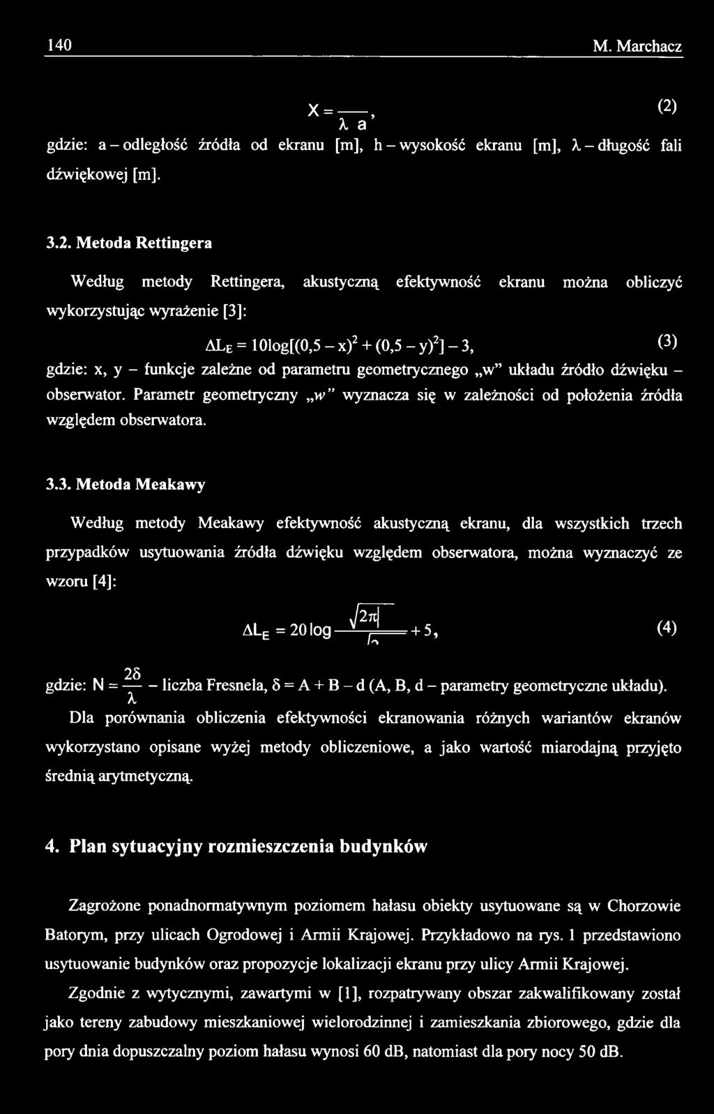 3. Metoda Meakawy Według metody Meakawy efektywność akustyczną ekranu, dla wszystkich trzech przypadków usytuowania źródła dźwięku względem obserwatora, można wyznaczyć ze wzoru [4]: ALe = 20log ^ p