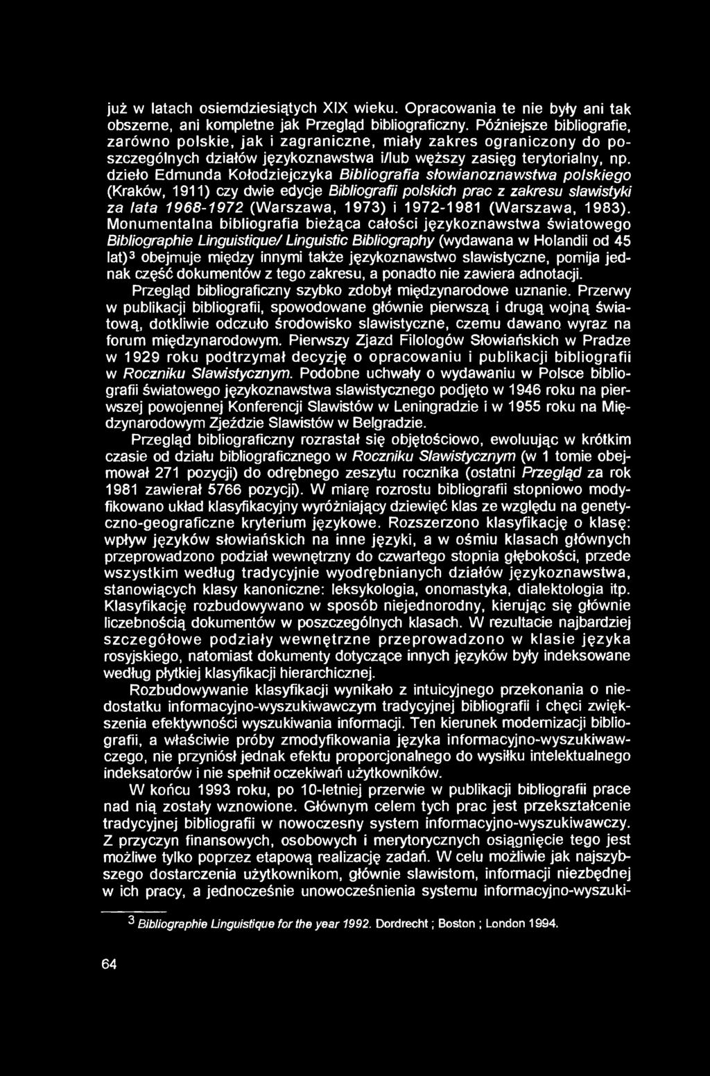 już w latach osiemdziesiątych XIX wieku. Opracowania te nie były ani tak obszerne, ani kompletne jak Przegląd bibliograficzny.