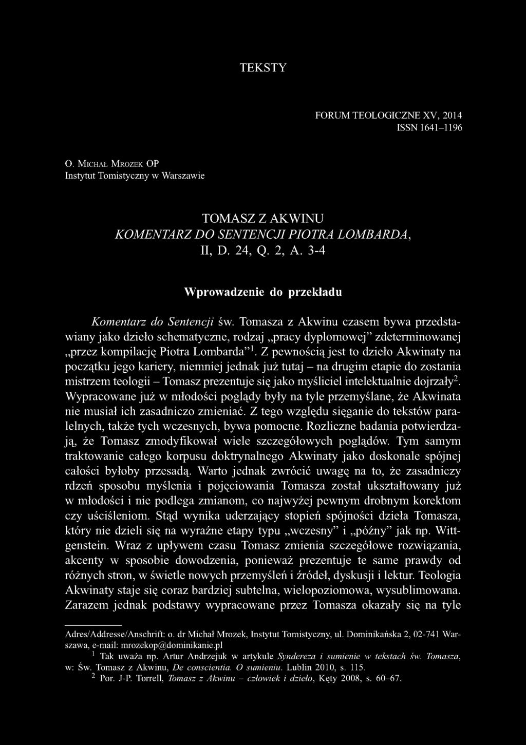 Tomasza z Akwinu czasem bywa przedstawiany jako dzieło schematyczne, rodzaj pracy dyplomowej zdeterminowanej przez kompilację Piotra Lombarda 1.