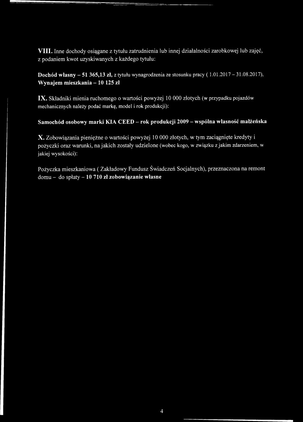 Składniki mienia ruchomego o wartości powyżej 10 000 złotych (w przypadku pojazdów mechanicznych należy podać markę, model i rok produkcji): Samochód osobowy marki KIA CEED - rok produkcji 2009 -