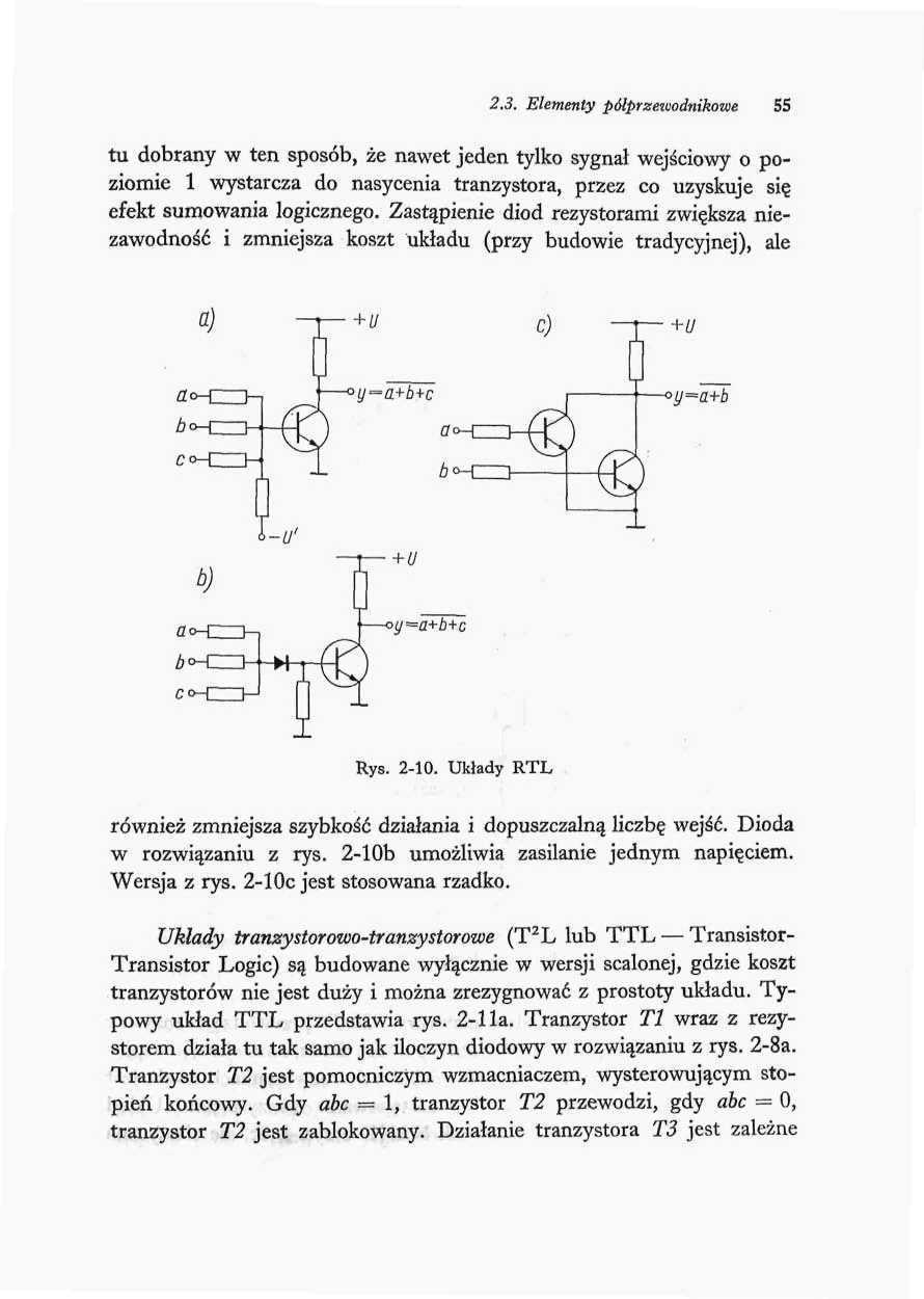 2,3. Elementy półprzewodnikowe 55 tu dobrany w ten sposób, że nawet jeden tylko sygnał wejściowy o poziomie 1 wystarcza do nasycenia tranzystora, przez co uzyskuje się efekt sumowania logicznego.