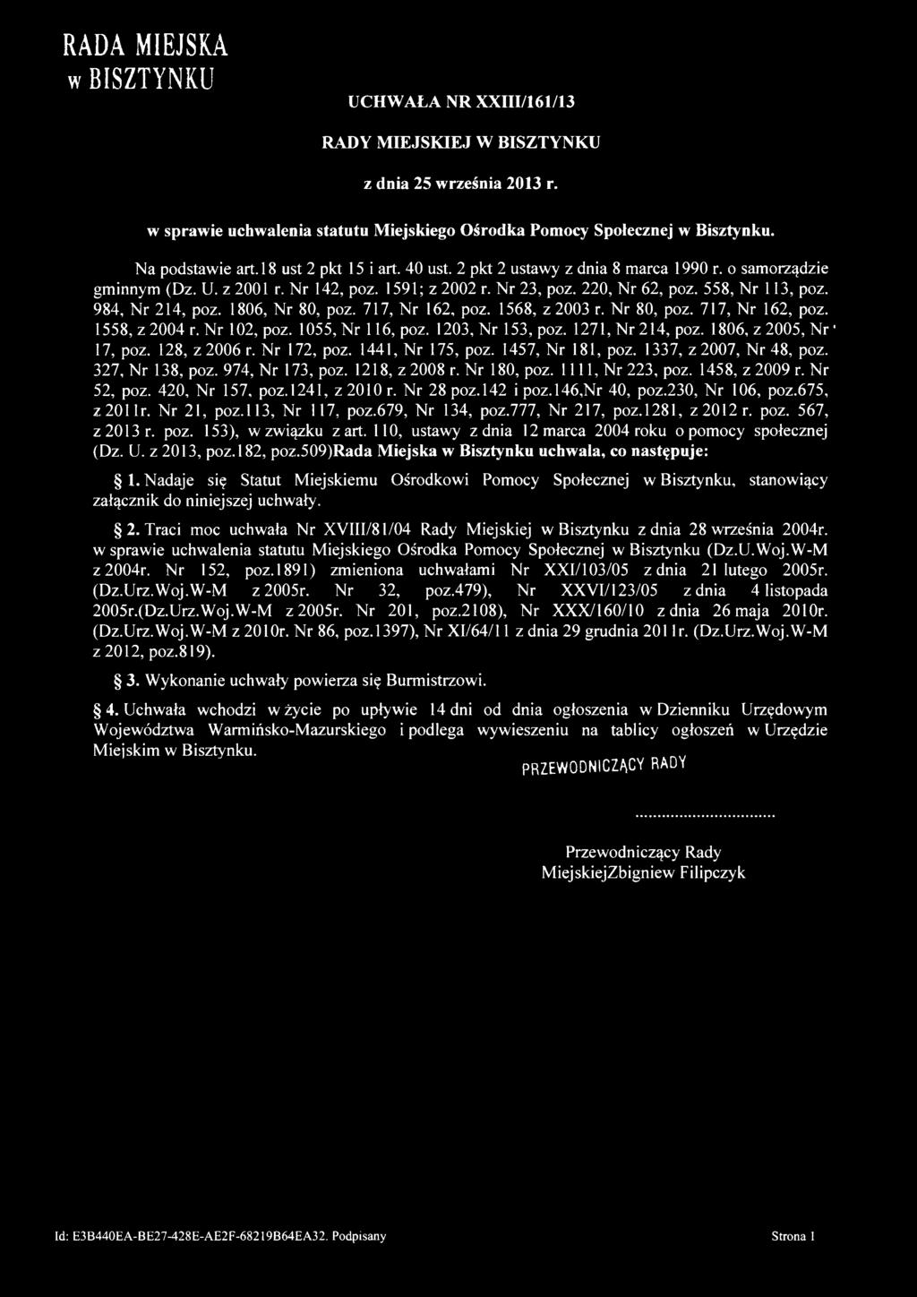 RADA MIEJSKA w BISZTYNKU UCHWAŁA NR XXIII/161/13 RADY MIEJSKIEJ W BISZTYNKU w sprawie uchwalenia statutu Miejskiego Ośrodka Pomocy Społecznej w Bisztynku. Na podstawie art.18 ust 2 pkt 15 i art.