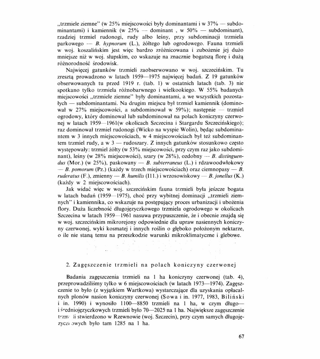 "trzmiele ziemne" (w 25% miejscowości były dominantami i w 37% subdominantami) i kamiennik (w 25% dominant, w 50% subdominant), rzadziej trzmiel rudonogi, rudy albo leśny, przy subdominacji trzmiela