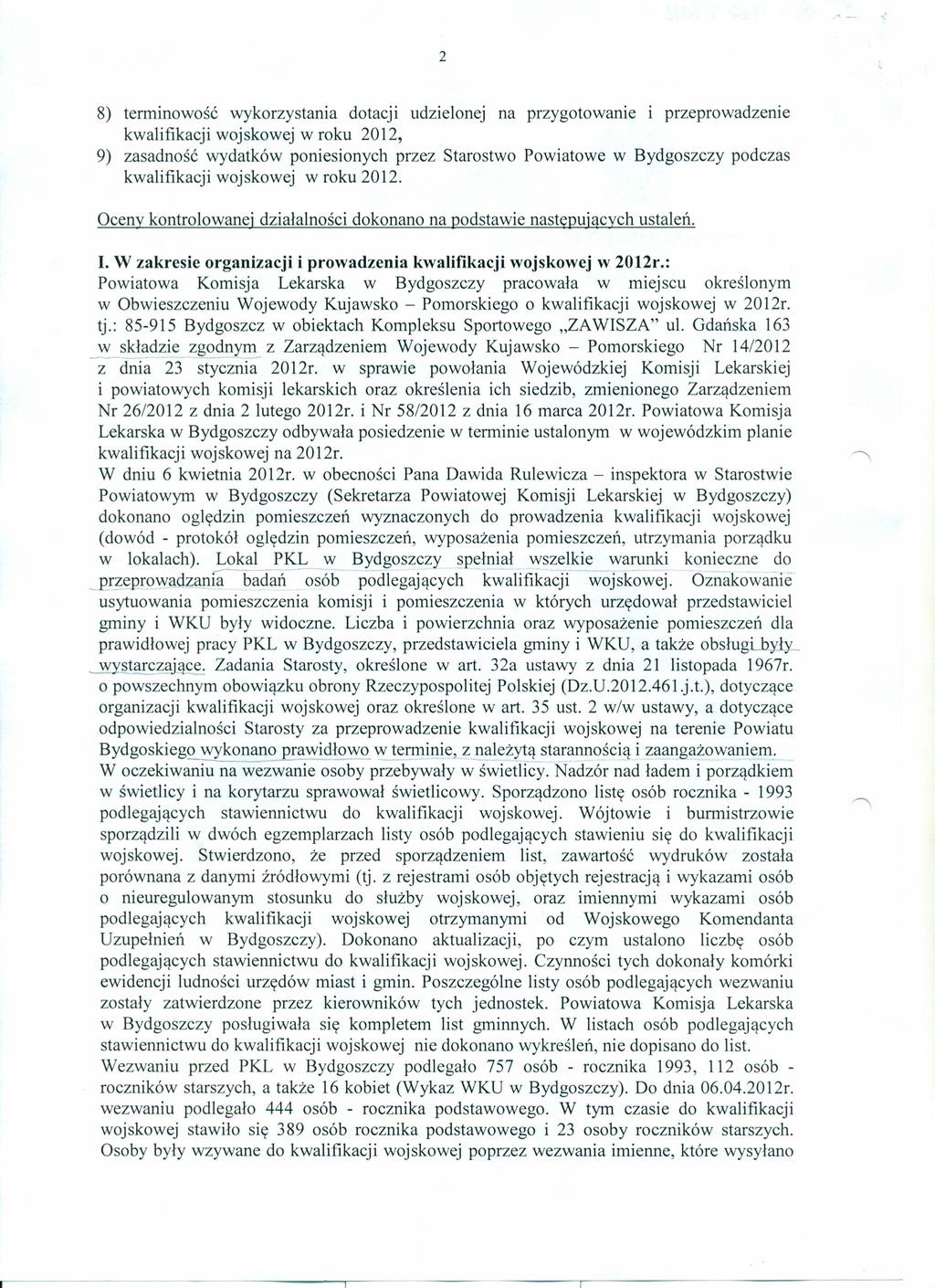 2 8) terminowość wykorzystania dotacji udzielonej na przygotowanie i przeprowadzenie kwalifikacji wojskowej w roku 2012, 9) zasadność wydatków poniesionych przez Starostwo Powiatowe w Bydgoszczy