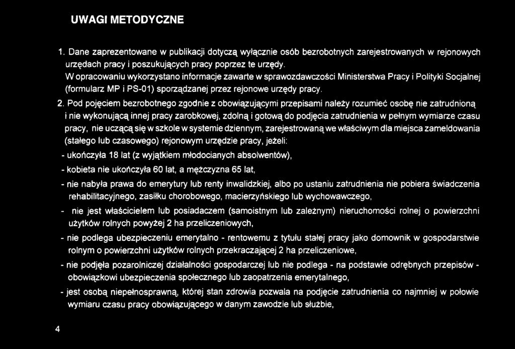 młodocianych absolwentów), - kobieta nie ukończyła 60 lat, a mężczyzna 65 lat, - nie nabyła prawa do emerytury lub renty inwalidzkiej, albo po ustaniu zatrudnienia nie pobiera świadczenia