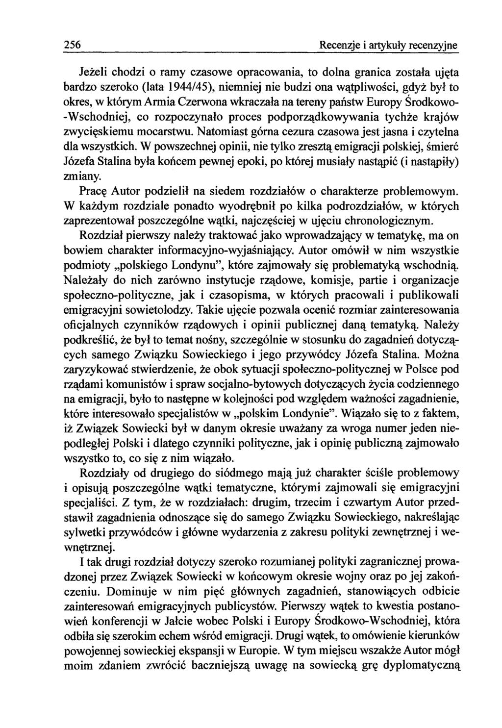 256 Recenzje i artykuły recenzyjne Jeżeli chodzi o ramy czasowe opracowania, to dolna granica została ujęta bardzo szeroko (lata 1944/45), niemniej nie budzi ona wątpliwości, gdyż był to okres, w