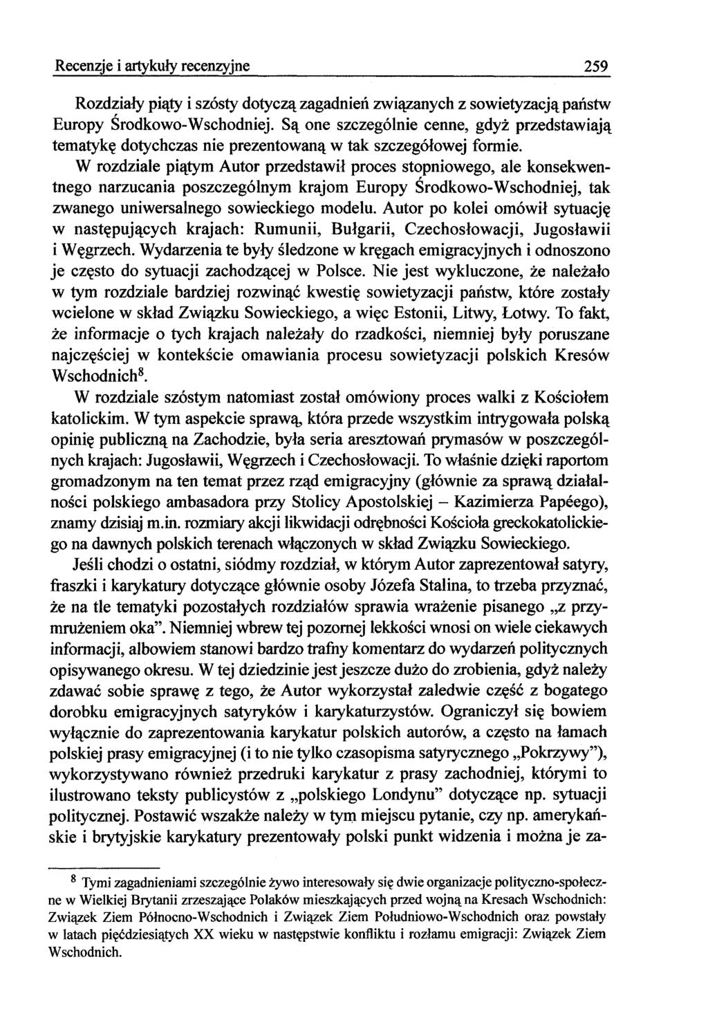 259 Recenzje i artykuły recenzyjne Rozdziały piąty i szósty dotyczą zagadnień związanych z sowietyzacją państw Europy Środkowo-Wschodniej.