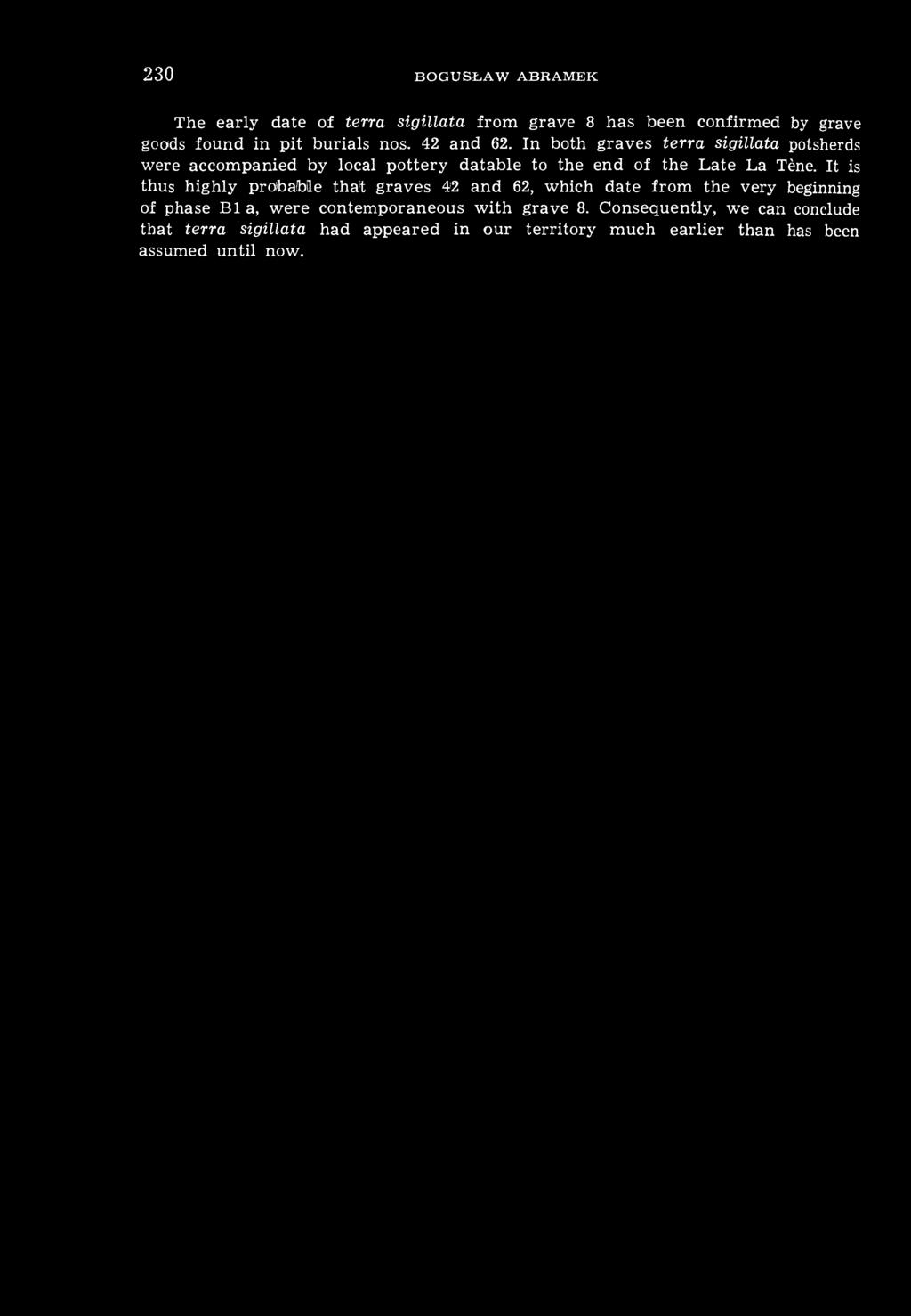 It is thus highly probable that graves 42 and 62, which date from the very beginning