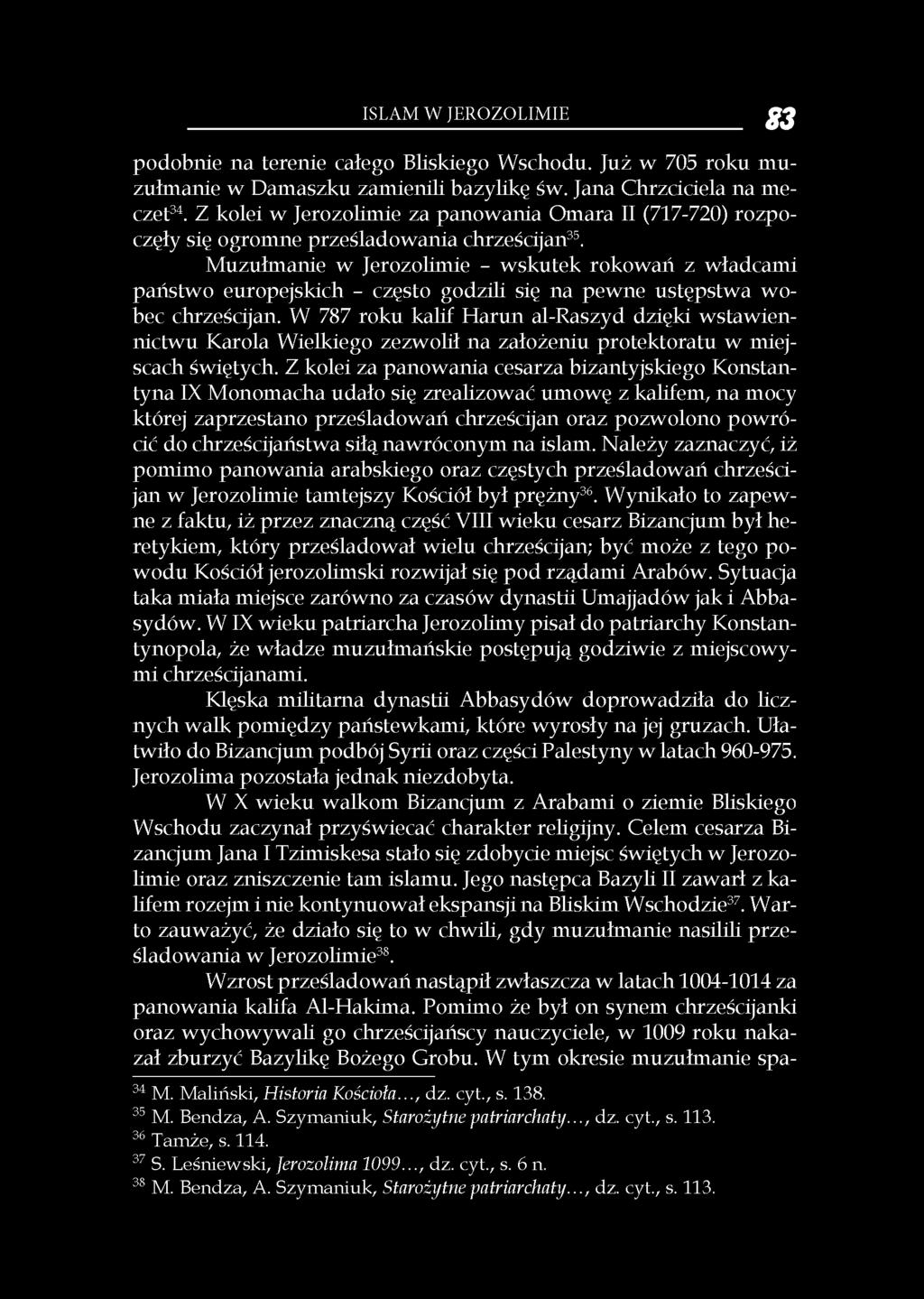 Muzułmanie w Jerozolimie - wskutek rokowań z władcami państwo europejskich - często godzili się na pewne ustępstwa wobec chrześcijan.