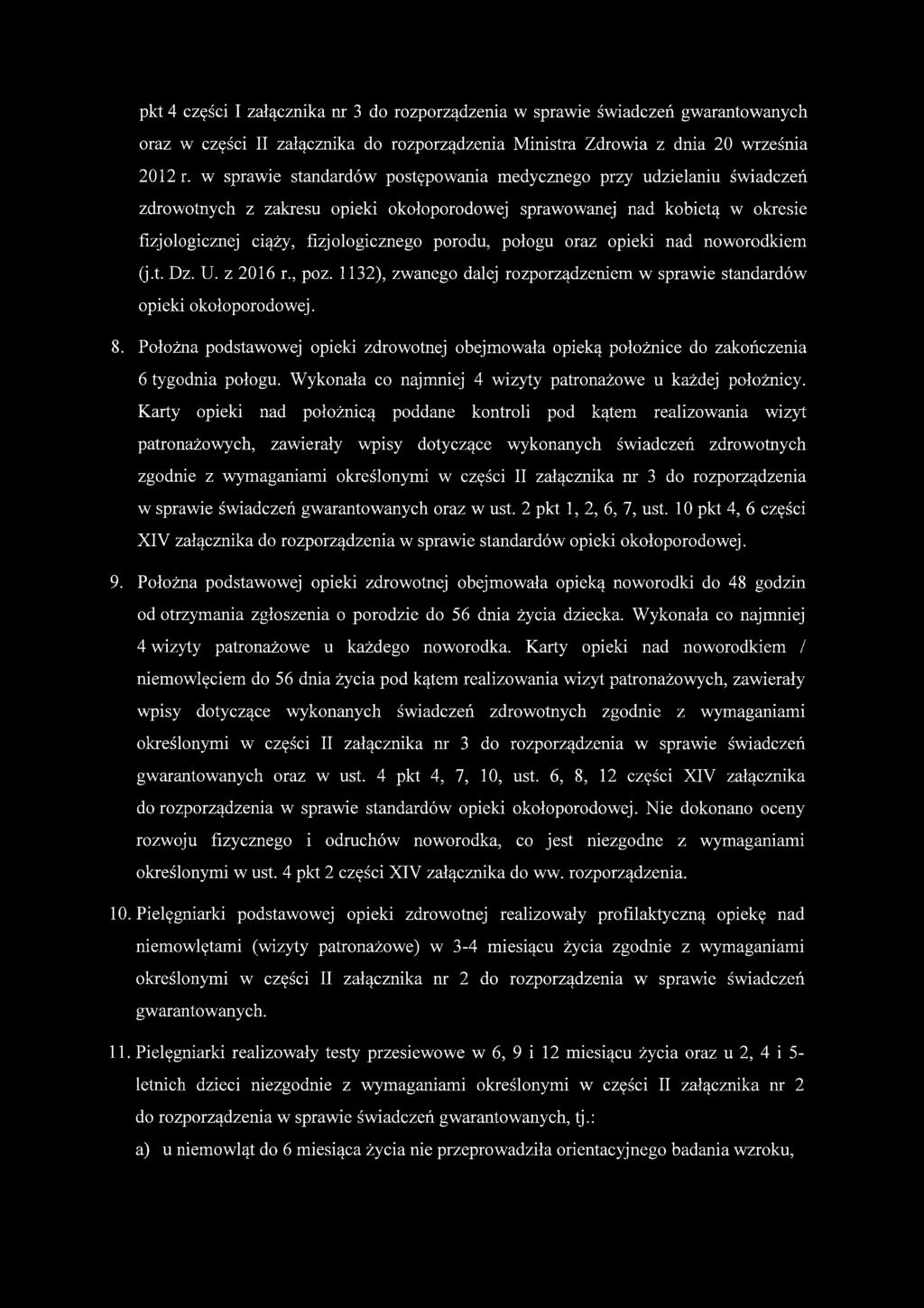 połogu oraz opieki nad noworodkiem (j.t. Dz. U. z 2016 r., poz. 1132), zwanego dalej rozporządzeniem w sprawie standardów opieki okołoporodowej. 8.