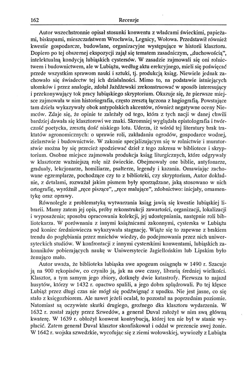 162 Recenzje Autor wszechstronnie opisał stosunki konwentu z władcami świeckimi, papieżami, biskupami, mieszczaństwem Wrocławia, Legnicy, Wołowa.