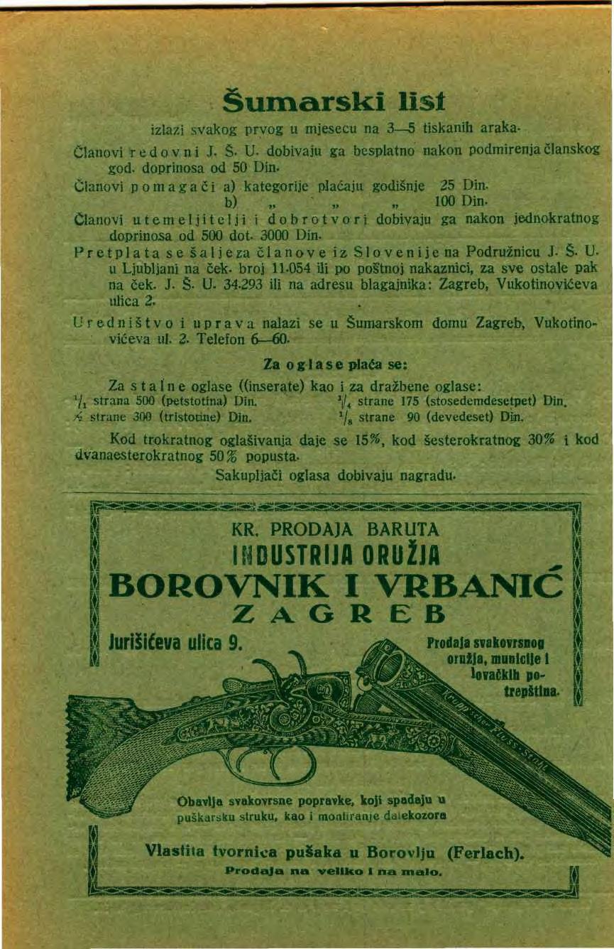 Šumarski list izlazi svakog prvog u mjesecu na 3 5 tiskanih araka- Članovi redovni J. Š- U. dobivaju ga besplatno nakon podmirenja članskog god. doprinosa od 50 Din.