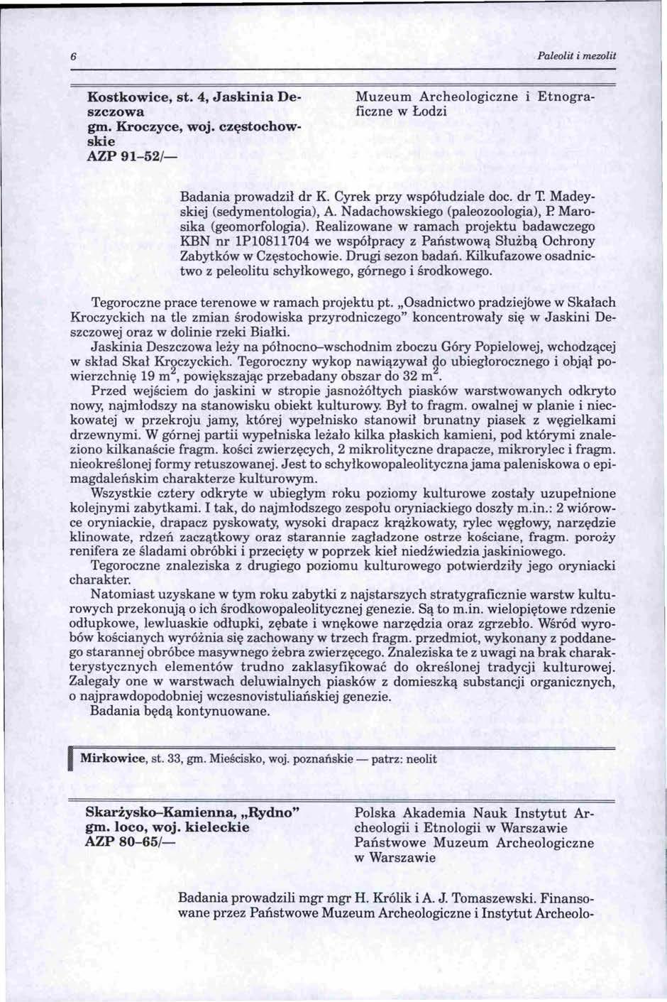 6 Palrolit i mewlit Etnogra Muzeum Archeologiczne ficzne w Łodzi Kostkowice, st. 4, Jaskinia Deszczowa gm. Kroczyce, woj. częstochow ski e AZP 91-52/- Badania prowadził dr K.