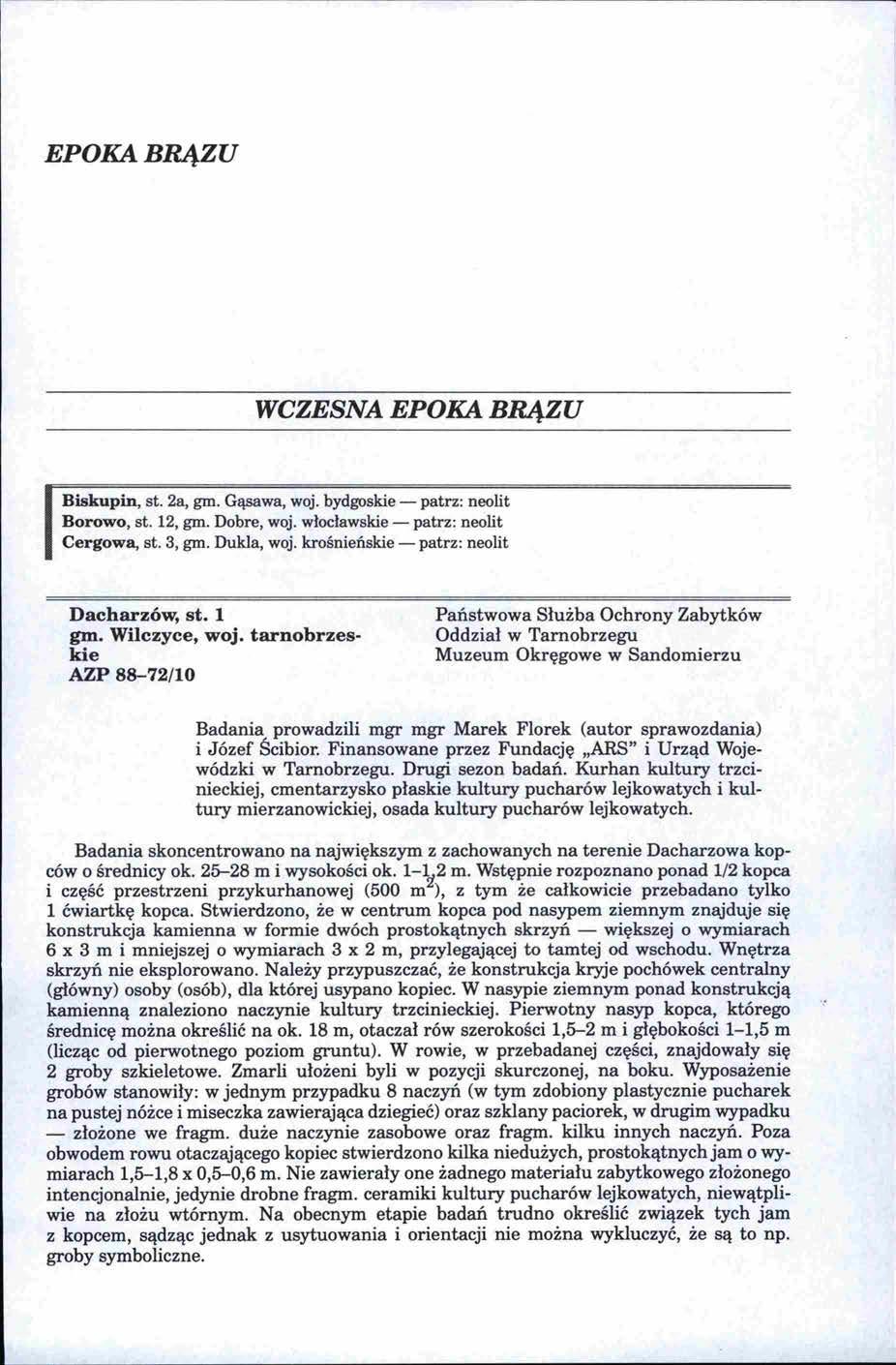 EPOKABR4ZU WCZESNA EPOKA BR4ZU Biskupin, st. 2a, gm. Gąsawa, woj. bydgoskie- patrz: neolit Borowo, st. 12, gm. Dobre, woj. włocławskie- patrz: neolit Cergowa, st. 3, gm. Dukla, woj.