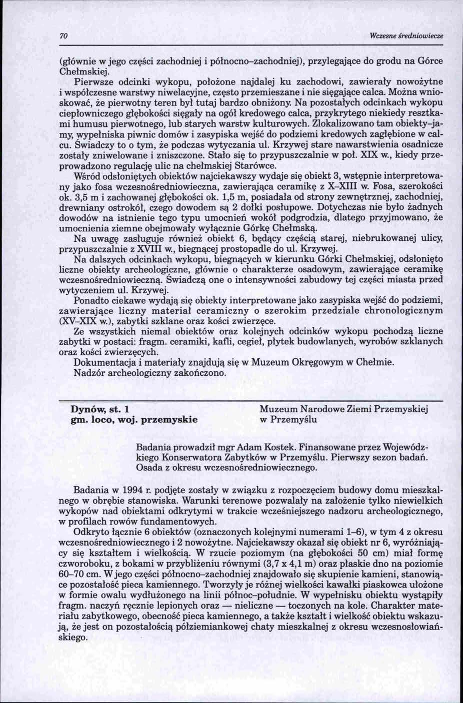 70 Wczesne średniowiecze (głównie w jego części zachodniej i północno-zachodniej), przylegające do grodu na Górce Chełmskiej.