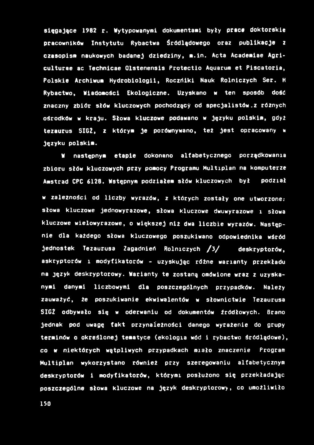 sięgające 1982 r. Wytypowanymi dokumentami były pcact doktorskie pracowników Instytutu Rybactwa śródlądowego oraz publikacje z czasopism naukowych badanej dziedziny