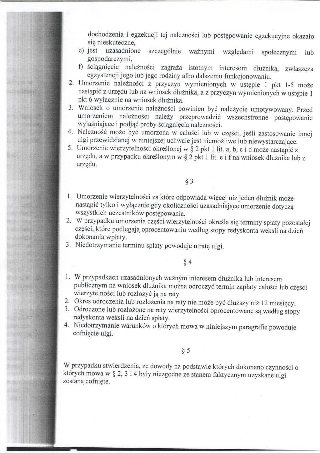 dochodzenia i egzekucji tej nalezno5ci lub postepowaniegzekucyjne okazalo sip nieskuteezne, e) jest uzasadnione szczeg6lnie waznymi wzgledami spolecznymi lub gospodarczymi, 0 Sci4gnipcie naleznosci