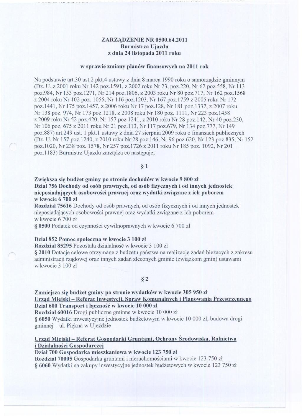 ZARZADZENIE NR 0500.64.2011 Burmistrza Ujazdu z dnia 24 listopada 2011 roku w sprawie zmiany planów finansowych na 2011 rok Na podstawie art.30 ust.2 pkt.