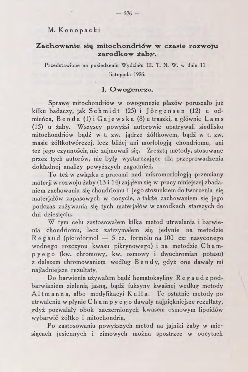 - 376 - M. Konopacki Zachowanie się mitochondriów W czasie rozwoju zarodkow żaby. Przedstawione na posiedzeniu Wydziału III. T. N. W. w dniu 11 listopada 1926. I. Owogeneza.