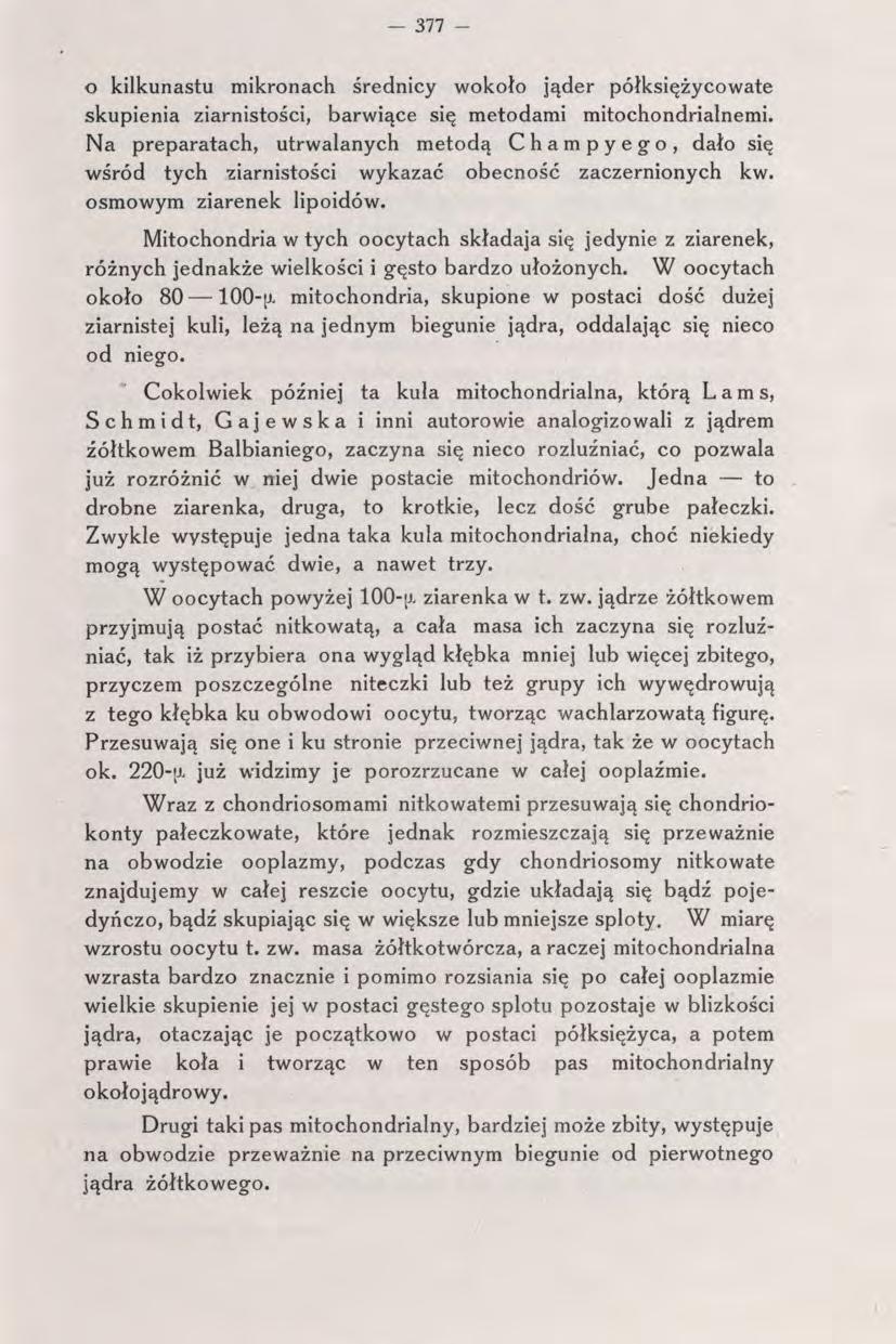 - 377 - o kilkunastu mikronach średnicy wokoło jąder półksiężycowate skupienia ziarnistości, barwiące się metodami mitochondrialnemi.