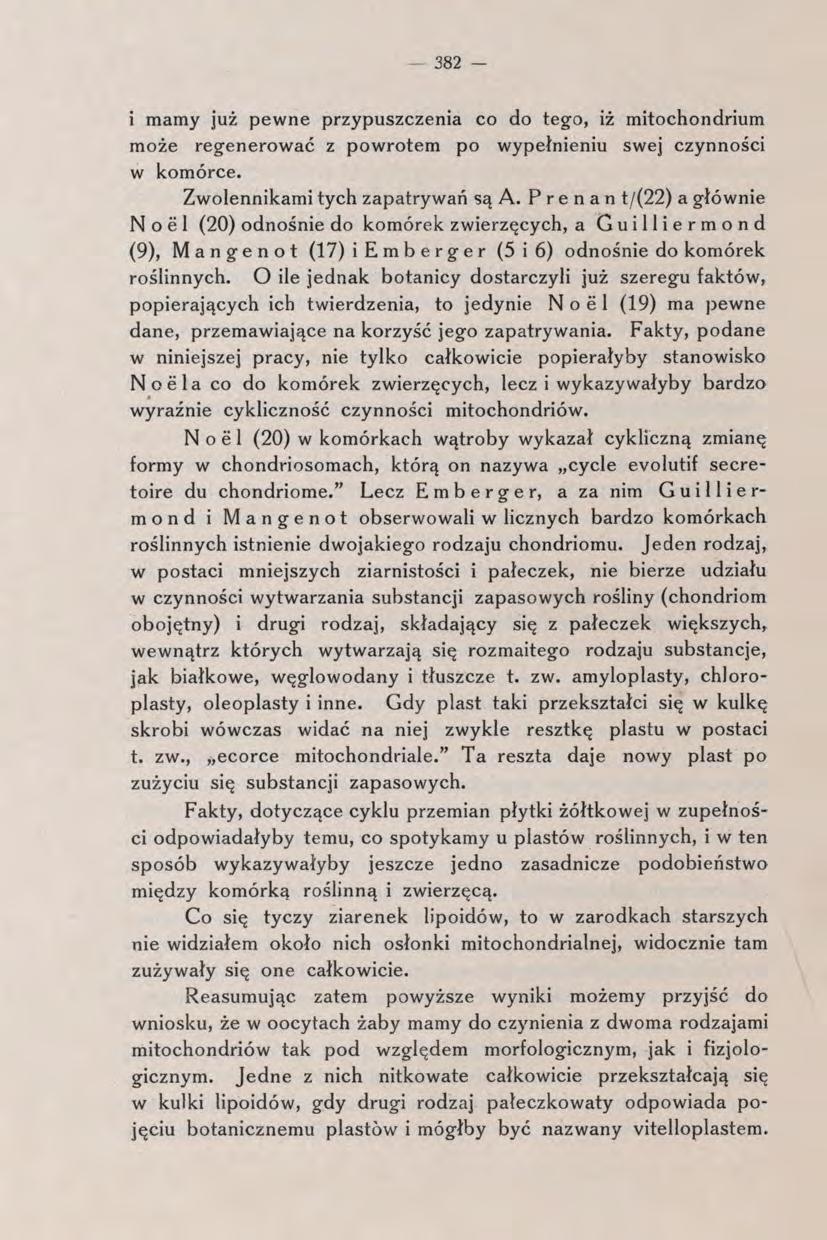 382 - i mamy już pewne przypuszczenia co do tego, iż mitochondrium może regenerować z powrotem po wypełnieniu swej czynności w komórce. Zwolennikami tych zapatrywań są A.