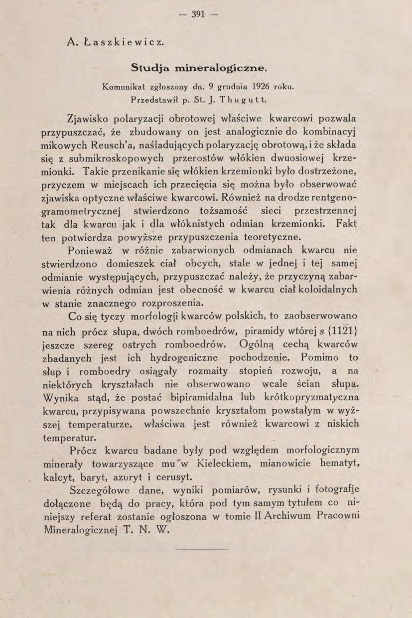 - 391 A. Łaszkiewicz. Studja mineralogiczne. Komunikat zgłoszony dn, 9 grudnia 1926 roku. Przedstawił p. St. J. Thugutt.