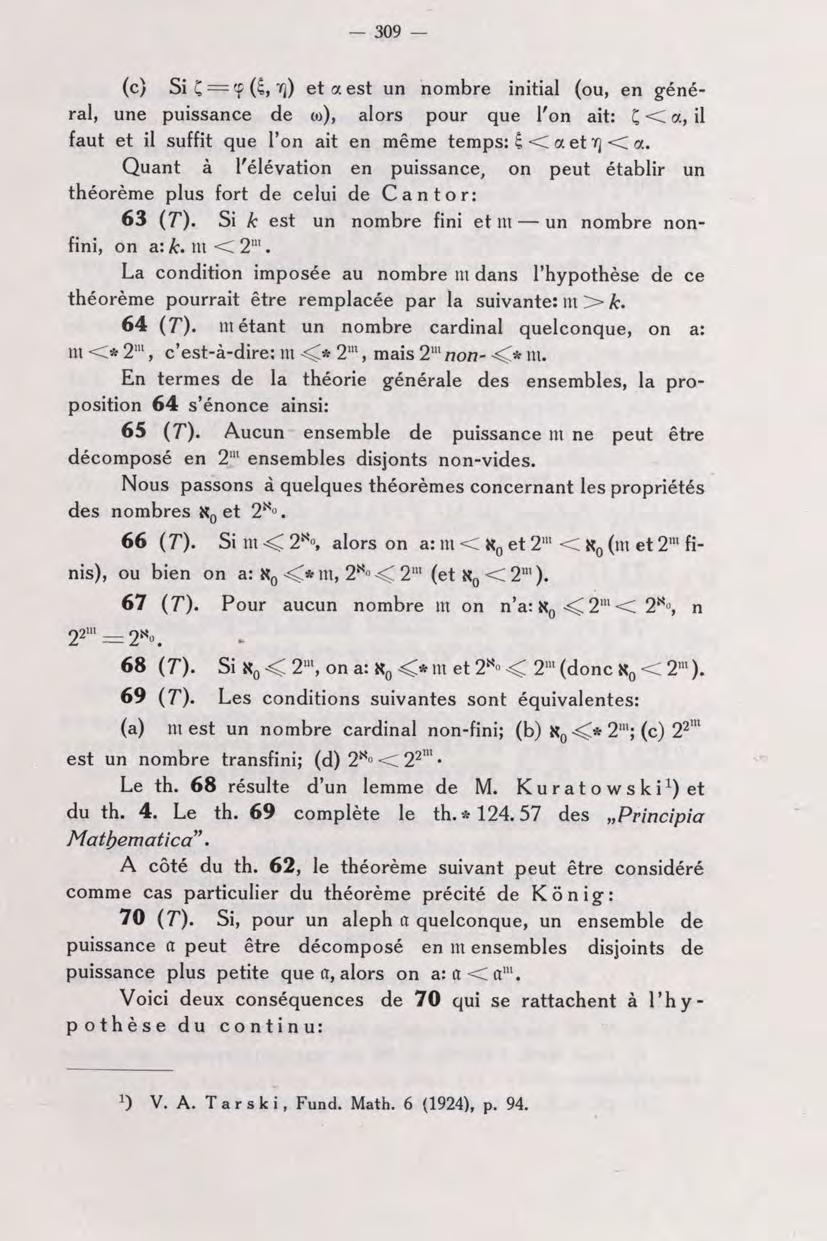 309 (c) Si C =? 1]) et a est un nombre initial (ou, en général, une puissance de co), alors pour que l'on ait: C < a, il faut et il suffit que l'on ait en même temps: 4 < a et yj C a.