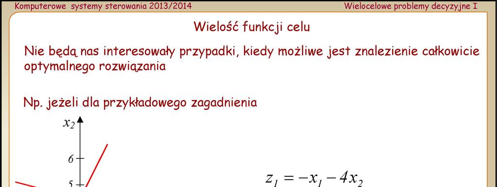 3.05.07 Ogólne sformułowanie wielocelowego agadnienia programowania liniowego; k - funkcji celu, m - ograniceń minimaliowac Δ C Δ n spelniajac