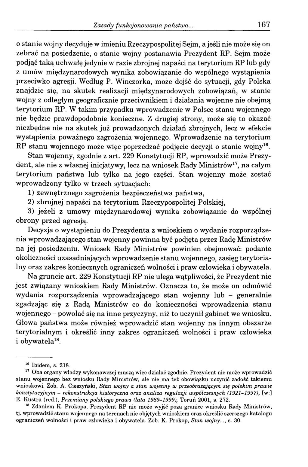 Zasady funkcjonowania państwa... 167 0 stanie wojny decyduje w imieniu Rzeczypospolitej Sejm, a jeśli nie może się on zebrać na posiedzenie, o stanie wojny postanawia Prezydent RP.