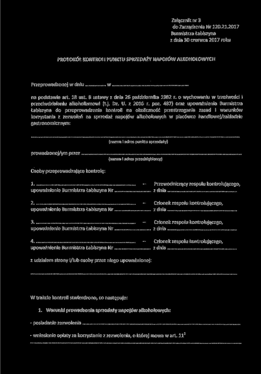 Załącznik nr 3 do Zarządzenia Nr 120.21.2017 Burmistrza Łabiszyna z dnia 30 czerwca 2017 roku PROTOKÓŁ KONTROLI PUNKTU SPRZEDAŻY NAPOJÓW ALKOHOLOWYCH Przeprowadzonej w dniu w na podstawie art. 18 ust.