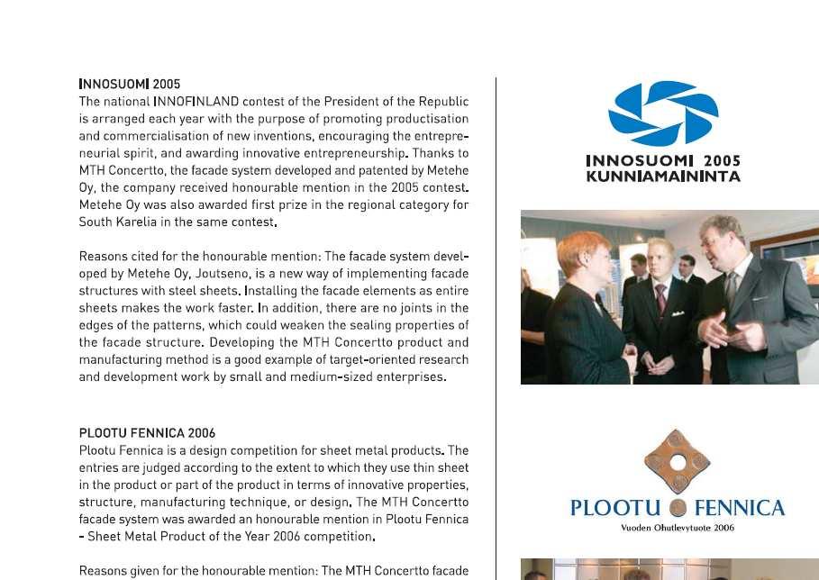 INNOSUOMI 2005 Narodowy konkurs Prezydenta Republiki Finlandii jest organizowany każdego roku w celu promocji innowacji produktowych nagradzając nowe innowacyjne i kreatywne produkty i firmy.