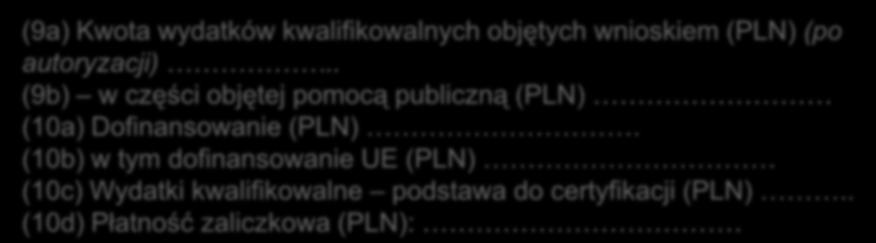(9a) Kwota wydatków kwalifikowalnych objętych wnioskiem (PLN) (po autoryzacji).. (9b) w części objętej pomocą publiczną (PLN) (10a) Dofinansowanie (PLN).
