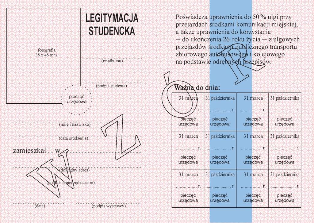 Wzór nr 14a Do 16, 25, 30 LEGITYMACJA STUDENCKA awers strony wewnętrzne: rewers Opis: 1) format po złożeniu A7 (74 mm x 105 mm); 2) strony wewnętrzne legitymacji wykonane na papierze offsetowym o