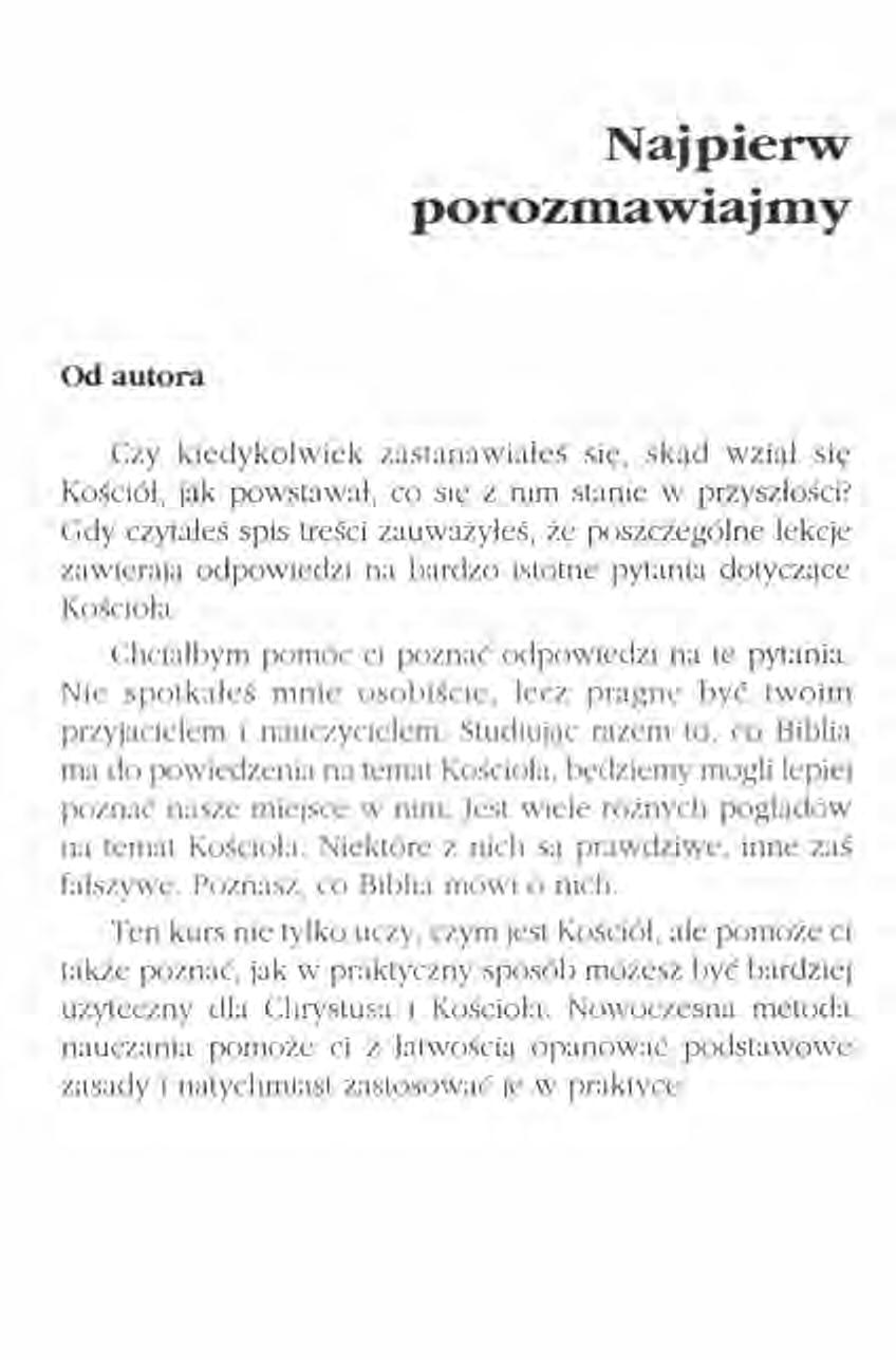 Najpierw porozmawiajmy Od autora Czy kiedykolwiek zastanawialeś sil', skud wziął sil' Kościół, jak powstawał, co si, z nim stanie w przyszłości- Gdy czyta leś spis treści zauważyłeś, że poszczególne